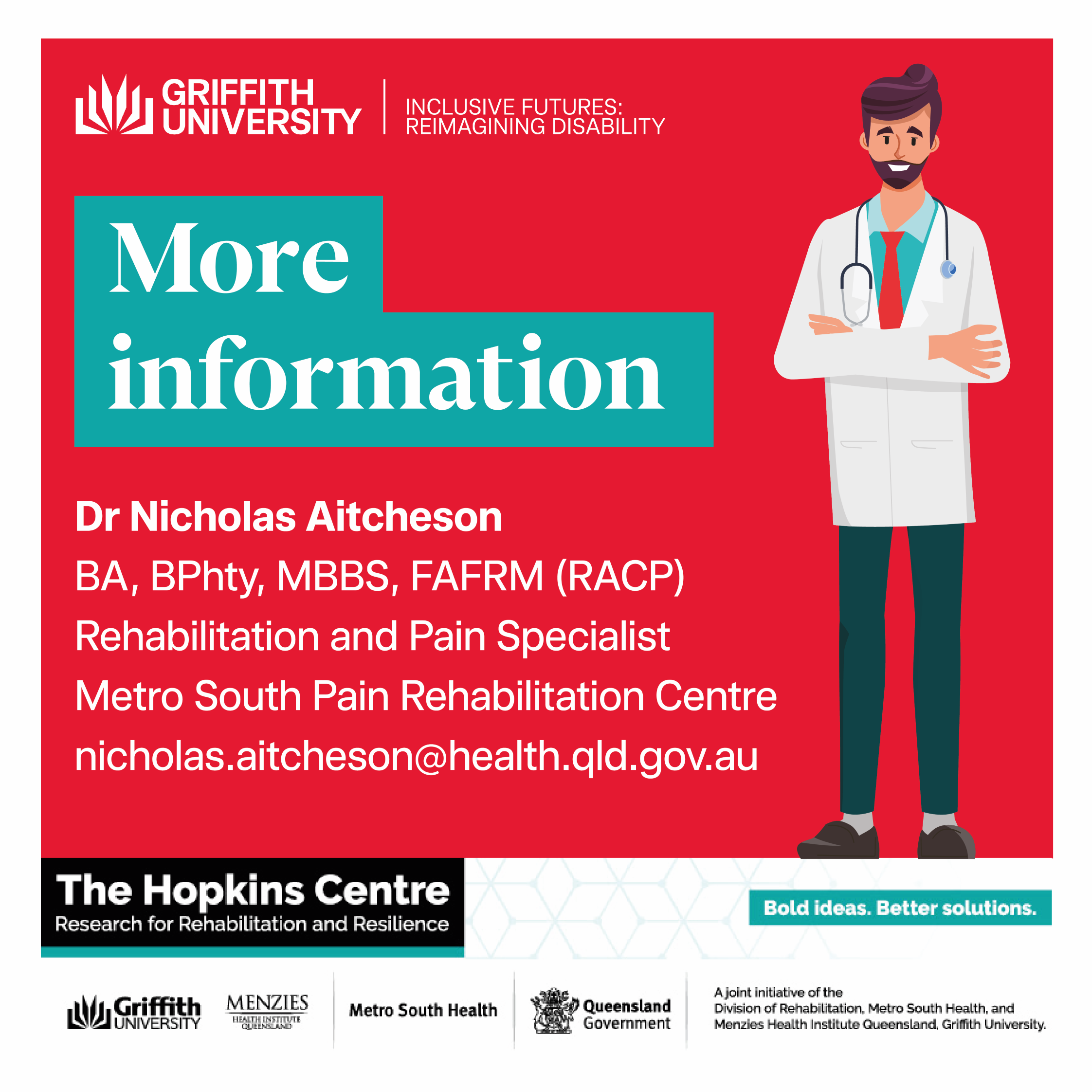 Infographic tile for National Pain Week 24 to 30 July, including a vector graphic of a doctor wearing medical white shirt, stethoscope around his neck and arms crossed.  Text is the same as in the More Information details. The bottom of the tile features the Griffith University Inclusive Futures: Reimagining Disability Logo at the bottom The Hopkins Centre lockup featuring the logos Griffith University, Menzies, Metro Health South, Queensland Government and the tagline Bold ideas. Better solutions.