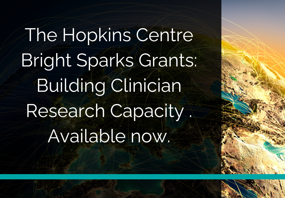 A tile with an image of the earth in the background. Overlayed is a black, semi-transparent section with the text "The Hopkins Centre Bright Sparks Grants: Building Clinician Research Capacity. Available now." in bold white lettering.